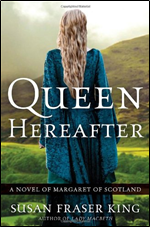 Queen Hereafter: A Novel of Margaret of Scotland