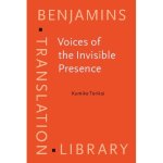 Voices of the Invisible Presence: Diplomatic Interpreters in Post-World War II Japan Benjamins Translation Library, EST Subseries